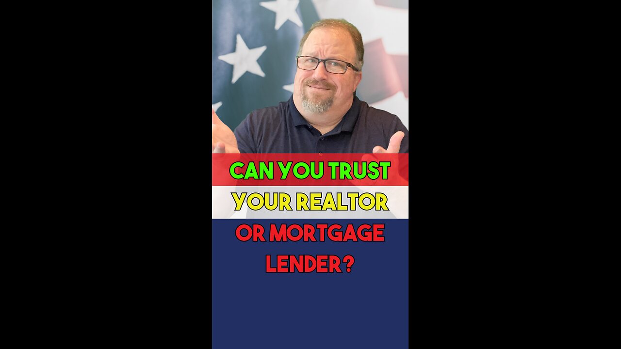 🏠 Can You Trust Your Realtor or Mortgage Lender?