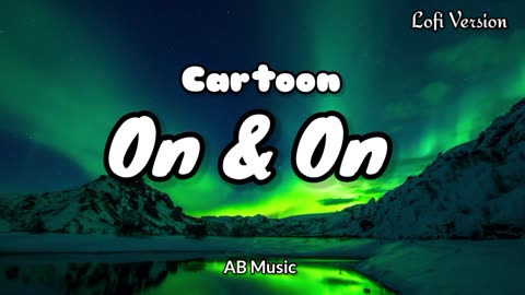 Cartoon Jeja On &On | Lofi Version 2025 | English Song|