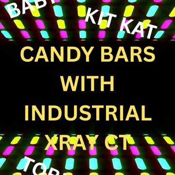 Halloween Candy Bars with Industrial Xray CT #1Toblerone Kit-kat Baby Ruth