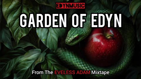 Garden Of Edyn | (Song 2 Of The EVELESS ADAM Mixtape)