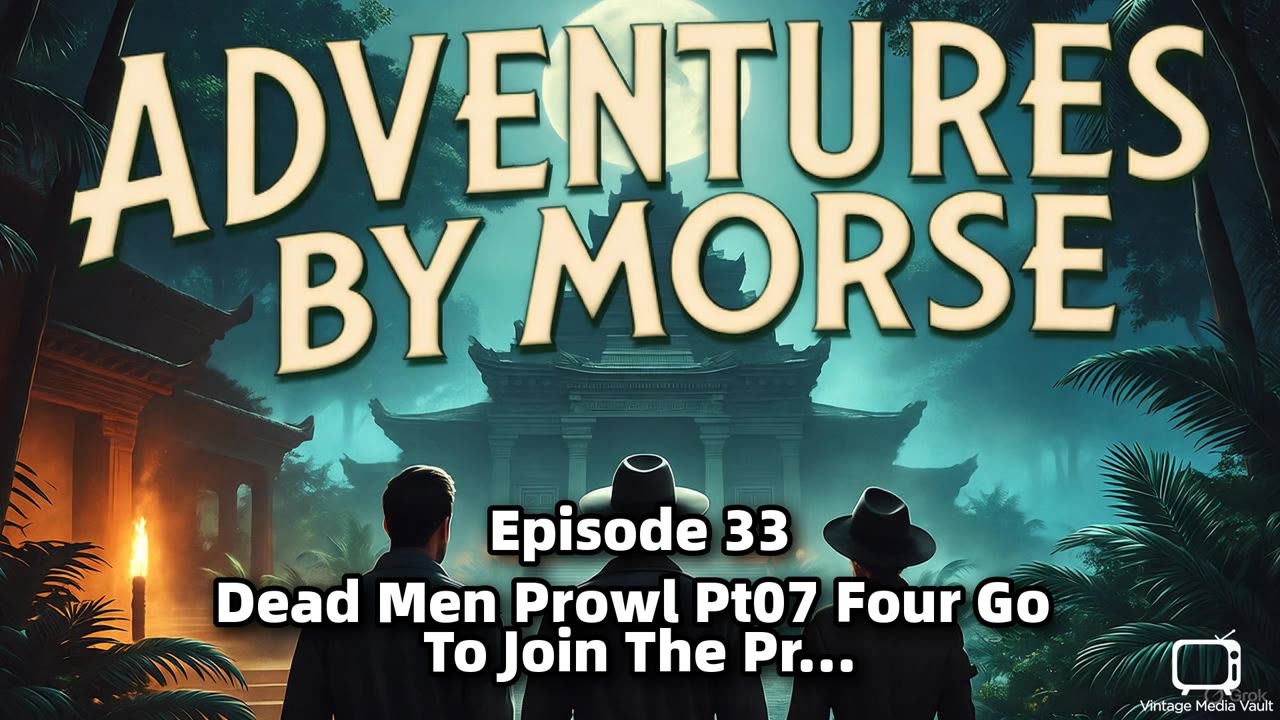 Adventures by Morse 0033 - Dead Men Prowl Pt07Four Go To Join The Prowling Dead
