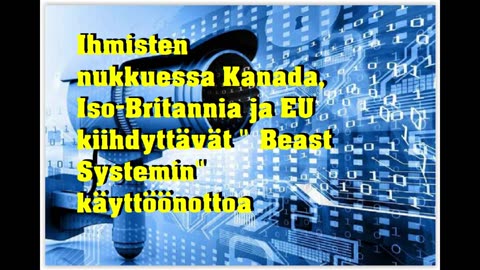 Ihmisten nukkuessa Kanada, Iso Britannia ja EU kiihdyttävät Beast Systemin käyttöönottoa