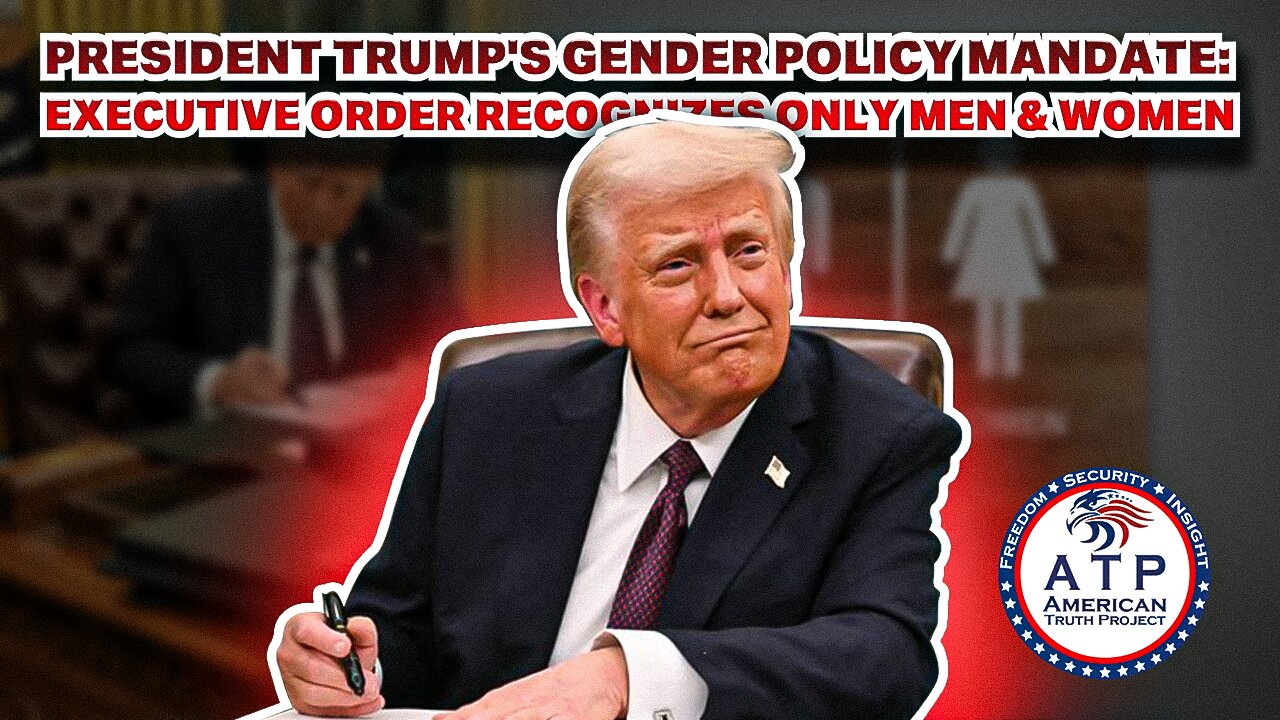 PRESIDENT TRUMP'S GENDER POLICY MANDATE: EXECUTIVE ORDER RECOGNIZES ONLY MEN & WOMEN