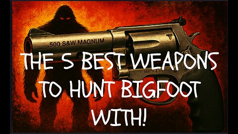 The 5 Best Weapons for Hunting Bigfoot: Each One a Gem!
