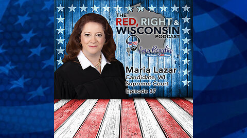 Regular Joe's Red, Right & Wisconsin Podcast - Episode 37 - Judge Maria Lazar