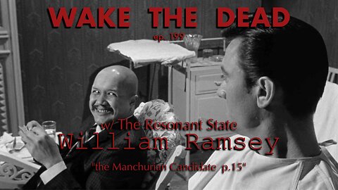 WTD ep.199 William Ramsey w/ Hans Utter 'the Manchurian Candidate p.15'