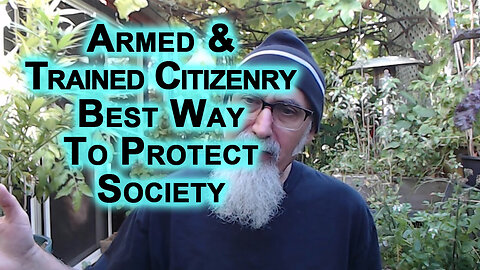 Armed and Trained Citizenry Is the Best Way To Protect a Society