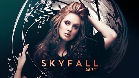 Skyfall – Adele (Official Theme Song for James Bond 007) | Lyrics & Music Video