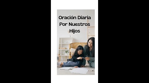 Oración diaria por nuestros hijos 🙏