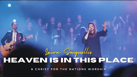 Heaven is in This place - Laura Souguellis & Christ For The Nations Worship