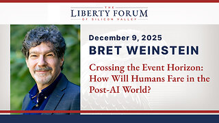 Bret Weinstein ~ The Liberty Forum ~ 12-9-2025