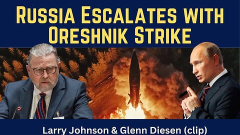 Larry Johnson (clip): Russia Escalates with Oreshnik Strike