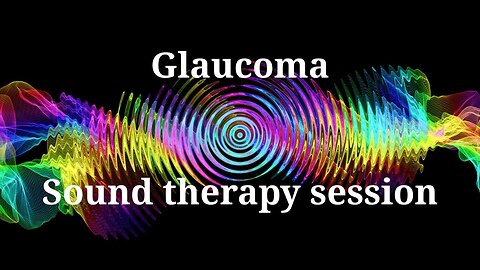 Glaucoma _ Sound therapy session