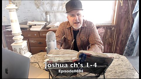 Joshua ch's 1-4 ' Life under Joshua ' Episode#694