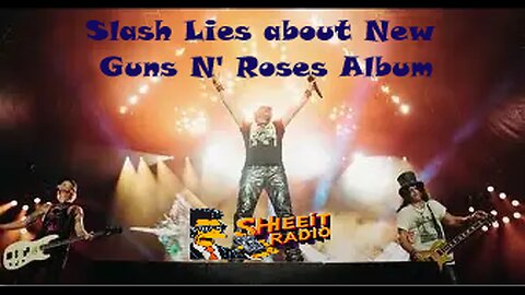 Slash Lies about New Guns N' Roses Album