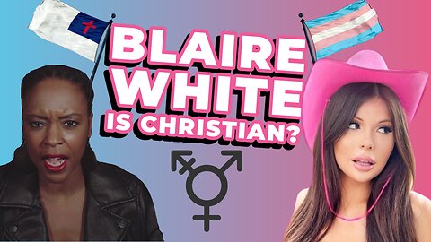 Blaire White Declares Christianity???