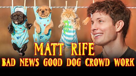 SAD NEWS, GOOD DOG | Matt Rife Crowd Work
