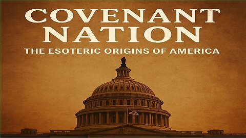 Covenant Nation: The Esoteric Origins of America (PART I)