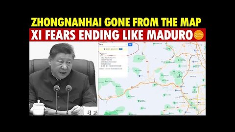 Zhongnanhai Vanishes from the Map! Xi Terrified, Fears Following Maduro’s Fate