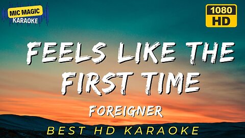 FEELS LIKE THE FIRST TIME - FOREIGNER (HD KARAOKE VERSION)