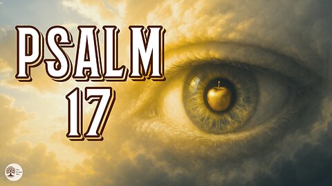 Psalm 17 Audio Bible Reading | A Cry for Justice (NIV with Text)