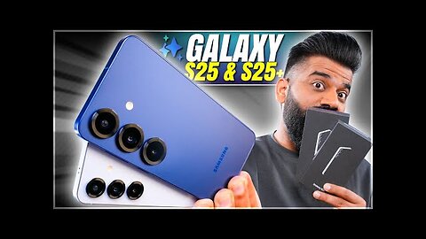 Samsung Galaxy S25 & S25+ Unboxing & First Look - The Magic Of AI🔥🔥🔥