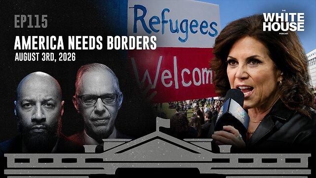 America Needs Borders | EP115 | The White House Podcast LIVE 🏛🔴