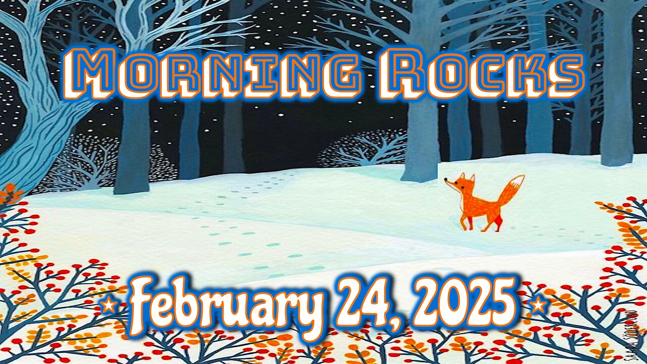 🌞 Morning Rocks - 2.24.25 🦊