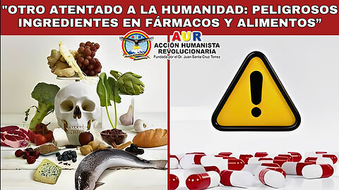 OTRO ATENTADO A LA HUMANIDAD: PELIGROSOS INGREDIENTES EN FÁRMACOS Y ALIMENTOS