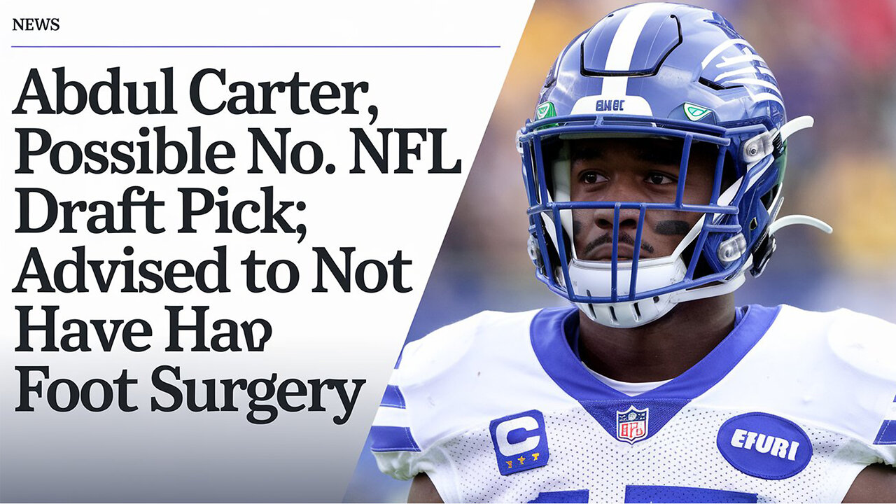 Abdul Carter, possible No. 1 NFL draft pick, advised to not have foot surgery