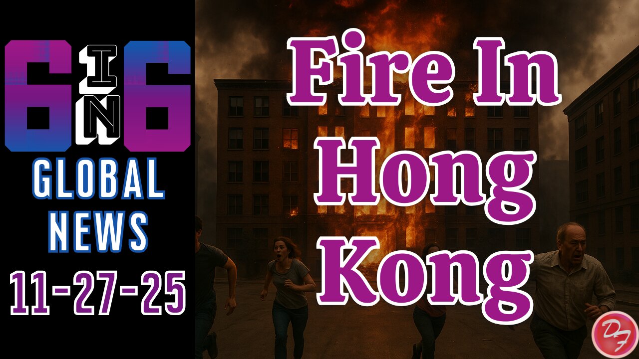 Fire Subsumes Hong Kong Apartment - 6-in-6 - 11/27/25