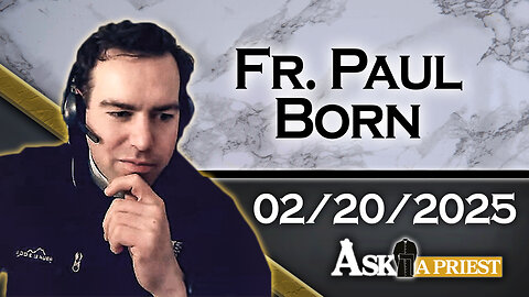 AAP Live with Fr. Paul Born - 2/20/25 - The Dangers of the Saturday Vigil Mass!