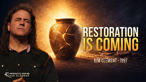Restoration Is Coming | Kim Clement