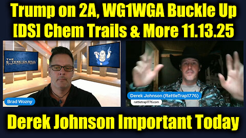 Derek Johnson Important Today 11.13.25 - Trump on 2A, WG1WGA Buckle Up [DS] Chem Trails