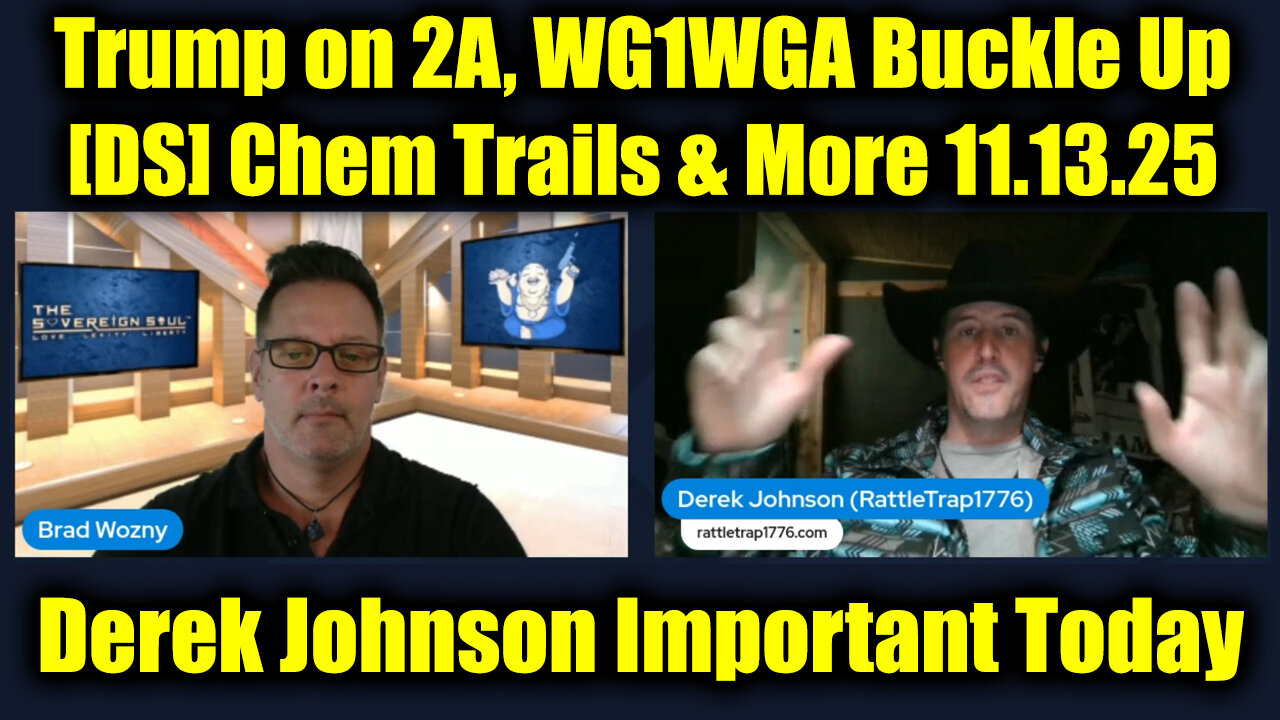 Derek Johnson Important Today 11.13.25 - Trump on 2A, WG1WGA Buckle Up [DS] Chem Trails