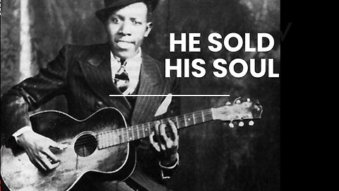 The Man Who Sold His Soul to The Devil (Robert Johnson)