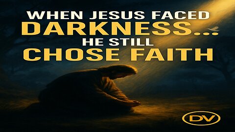 When Jesus Faced Darkness — The Faith That Changed Everything