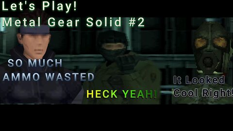 Let's Play! Metal Gear Solid Part 2! Well That Just Sucks...