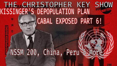 Exposing The Cabal PART 6: Kissinger's Depopulation Agenda | The Christopher Key Show