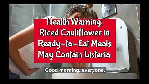 Health Warning, Riced Cauliflower in Ready-to-Eat Meals May Contain Listeria – What to Know