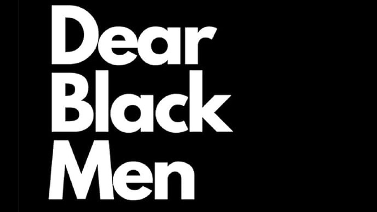 Dear Black Men...
