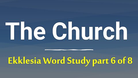The Church of Jesus Christ: Ekklesia word study part 6: Ephesians / Colossians / Philemon / Hebrews