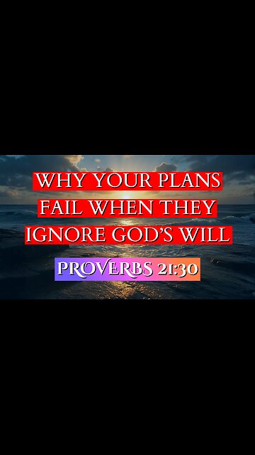 Why Your Plans Fail When They Ignore God’s Will | Proverbs 21:30