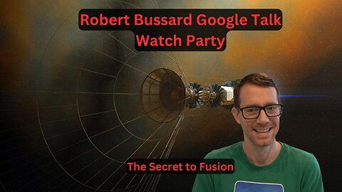 Robert Bussard Google Talk Watch Party