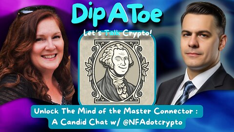 Dip A Toe Show: Mind of the Master Connector, A Candid Chat with @NFAdotcrypto!