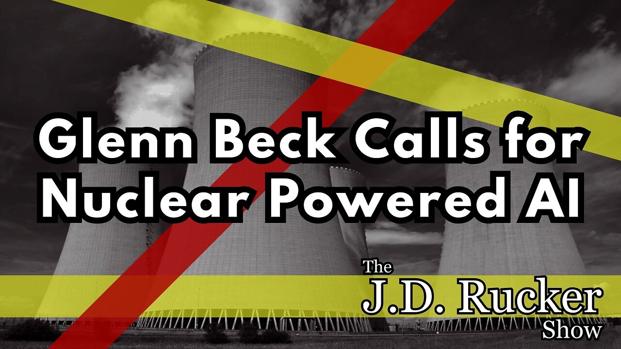 Glenn Beck Calls for Nuclear Power Plants to Be Built for Artificial Superintelligence
