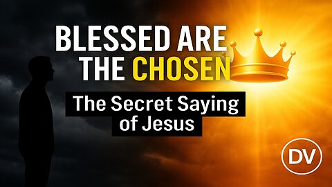 Blessed Are the Chosen – Jesus’ Hidden Saying the World Tried to Bury
