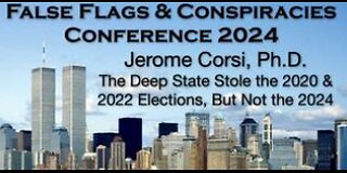 JEROME CORSI, PhD - How the Deep State Stole the 2020 and 2022 Elections - But Could Not Steal 2024