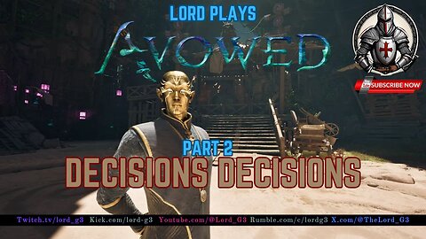 Decisions, Decisions | Lord Plays Avowed Part 2