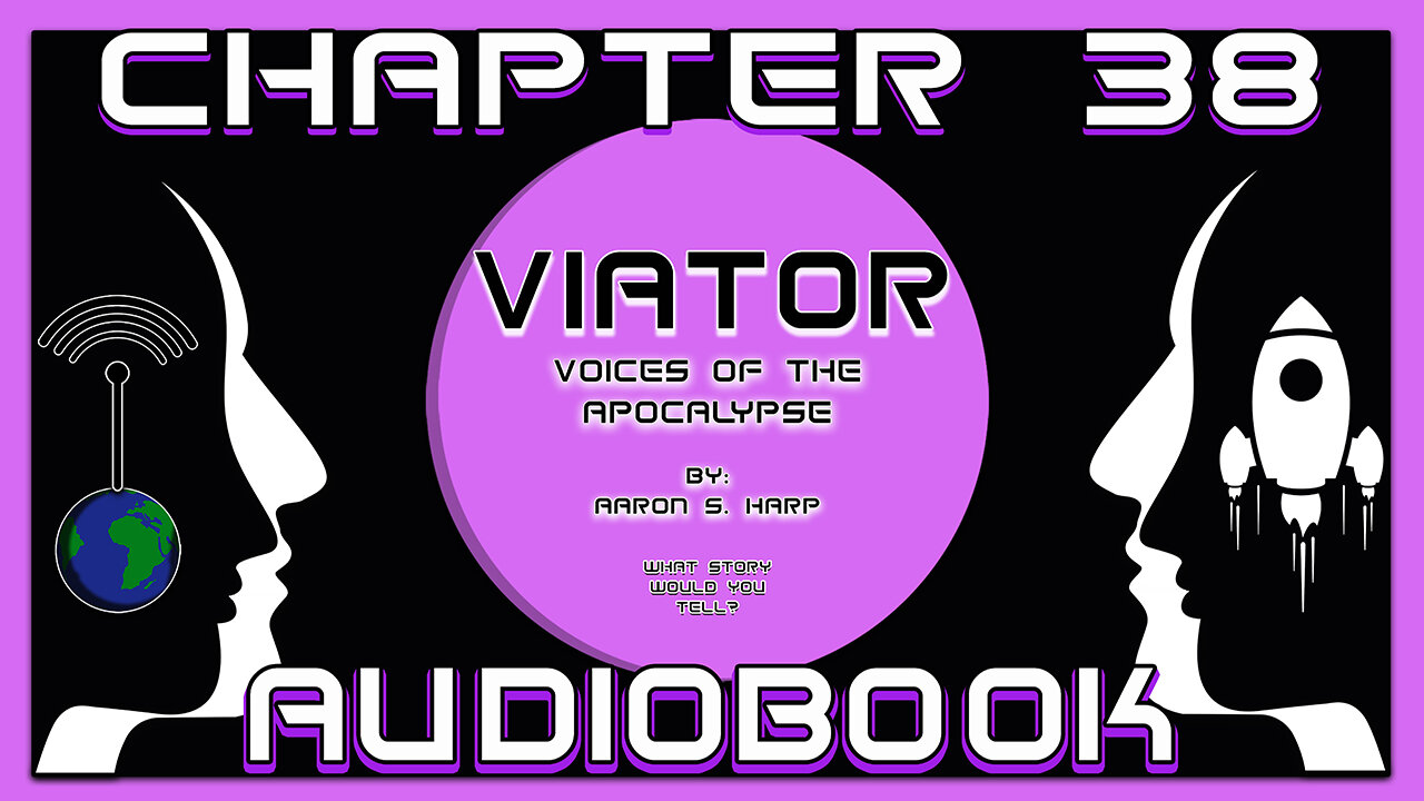 AUDIOBOOK - Viator: Voices of the APOCALYPSE - CHAPTER 38